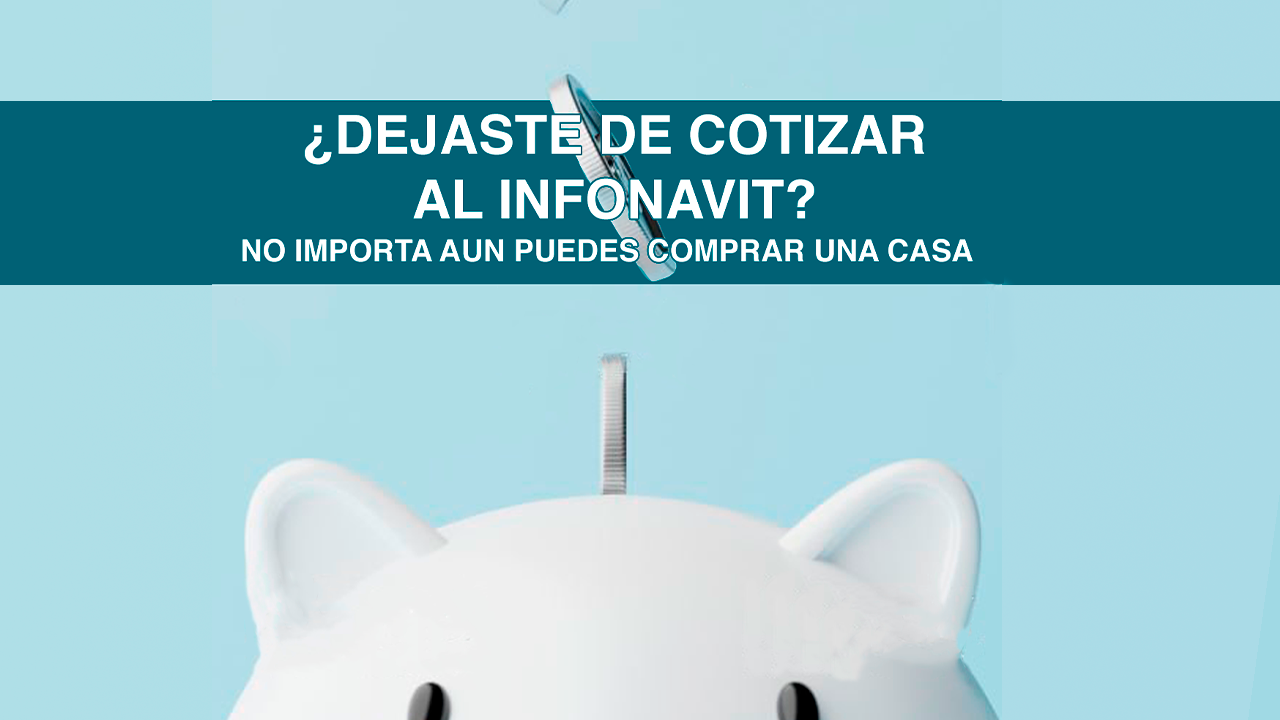 ¿Si deje de cotizar en el INFONAVIT un puedo comprar una casa?